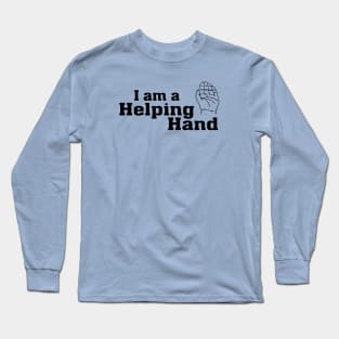 I Am a Helping Hand Long Sleeve T-Shirt